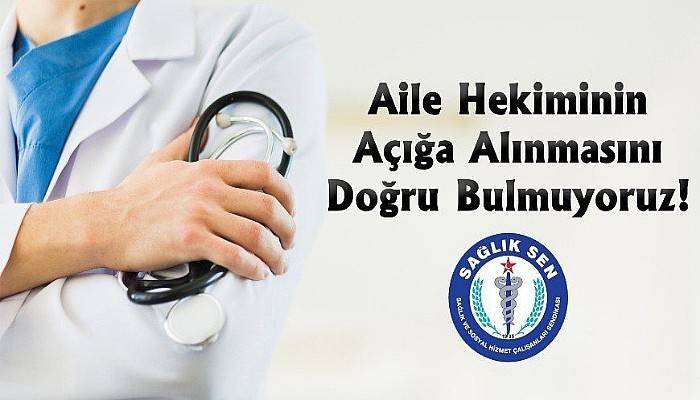 Aile Hekiminin Açığa Alınmasını Doğru Bulmuyoruz!