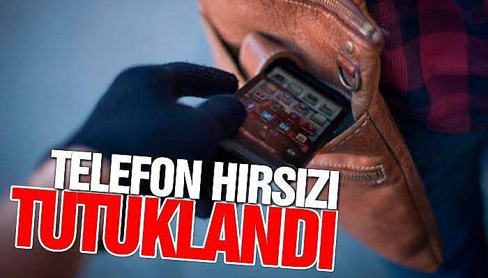 Cep Telefonu Hırsızı Tutuklandı